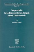 Sequentielle Investitionsentscheidungen unter Unsicherheit.