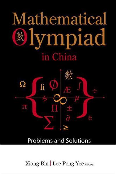 Mathematical Olympiad In China: Problems And Solutions