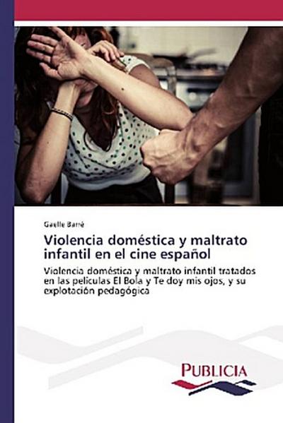 Violencia doméstica y maltrato infantil en el cine español