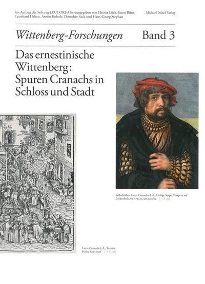 Das ernestinische Wittenberg: Spuren Cranachs in Schloss und Stadt