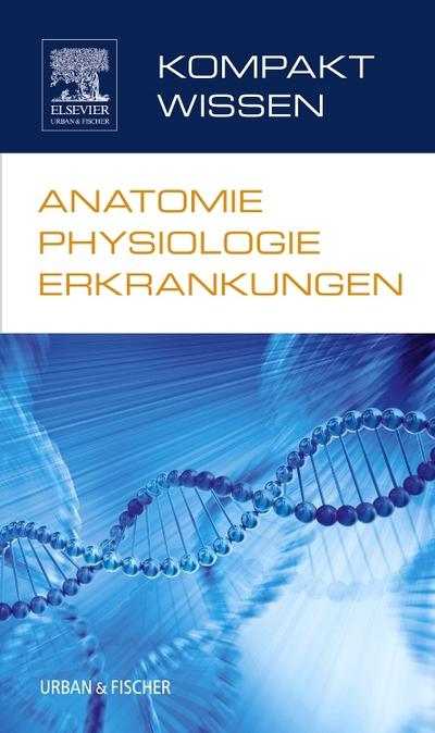 Kompaktwissen: Anatomie, Physiologie, Erkrankungen