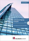 Gebäudereinigung kompakt Band 1. Bd.1