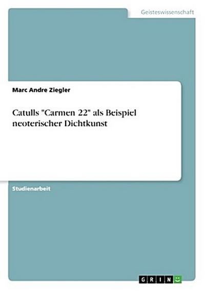 Catulls "Carmen 22" als Beispiel neoterischer Dichtkunst