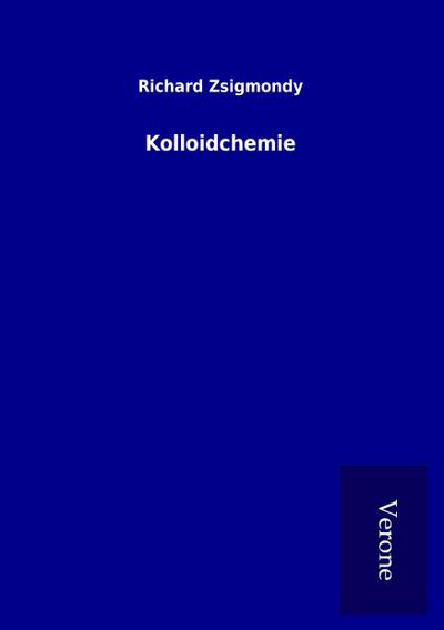 Kolloidchemie - Richard Zsigmondy