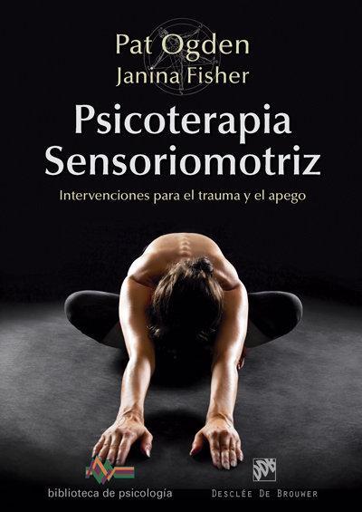 Psicoterapia sensoriomotriz : intervenciones para el trauma y el apego