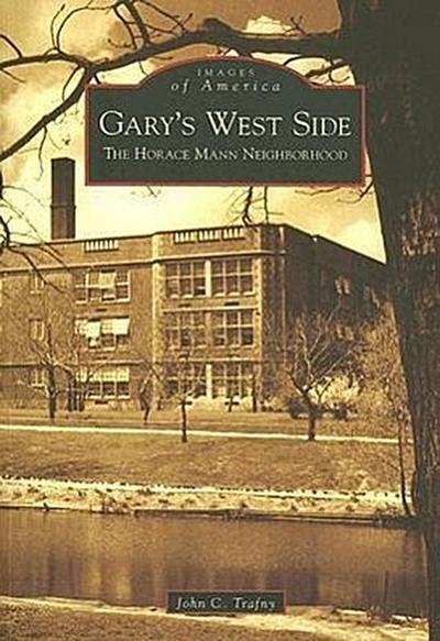 Gary’s West Side: The Horace Mann Neighborhood