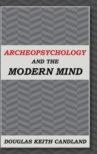 Archeopsychology and the Modern Mind