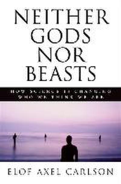 Neither Gods Nor Beasts