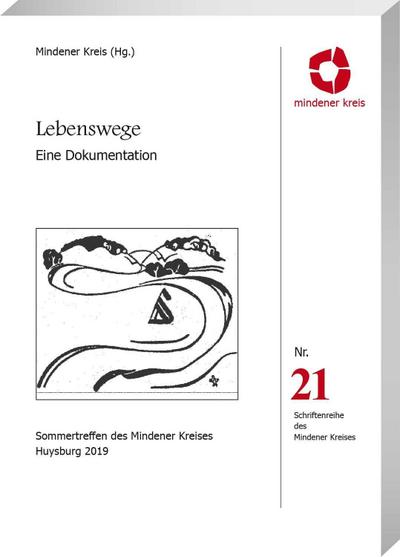 Lebenswege - Eine Dokumentation: Schriftenreihe des Mindener Kreises Nr. 21