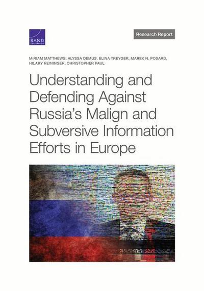 Understanding and Defending Against Russia’s Malign and Subversive Information Efforts in Europe