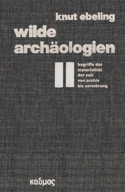 Wilde Archäologien 2