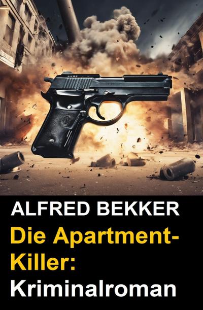 Die Apartment-Killer: Kriminalroman (Alfred Bekker Thriller Edition, #4)