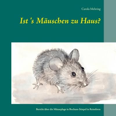 Ist’s Mäuschen zu Haus?