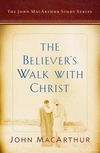 The Believer’s Walk with Christ