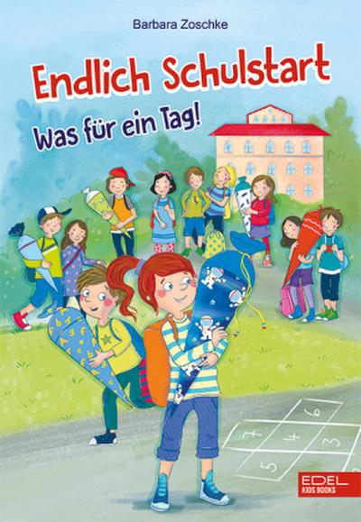 Endlich Schulstart: Was für ein Tag! (Edel Kids Books)