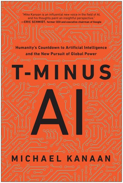 T-Minus AI: Humanity’s Countdown to Artificial Intelligence and the New Pursuit of Global Power