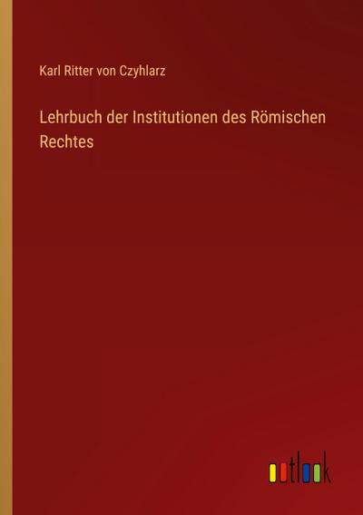 Lehrbuch der Institutionen des Römischen Rechtes