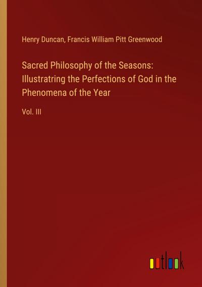 Sacred Philosophy of the Seasons: Illustratring the Perfections of God in the Phenomena of the Year