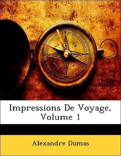 Dumas, A: Impressions De Voyage, Volume 1