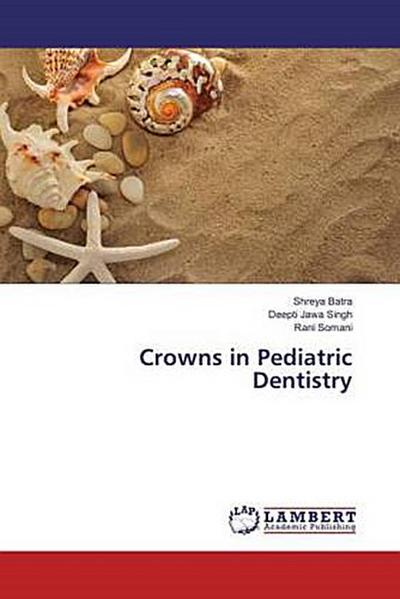 Crowns in Pediatric Dentistry