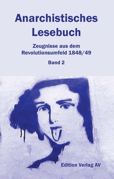 Anarchistisches Lesebuch 2 - Zeugnisse aus dem Revolutionsumfeld 1848/49