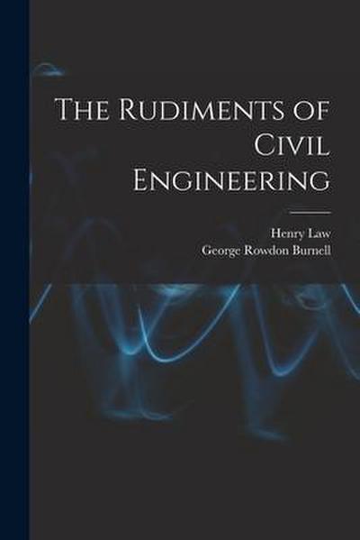 The Rudiments of Civil Engineering