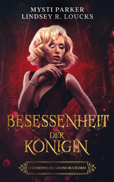 Besessenheit der Königin (Zertrenne die Krone, #3)