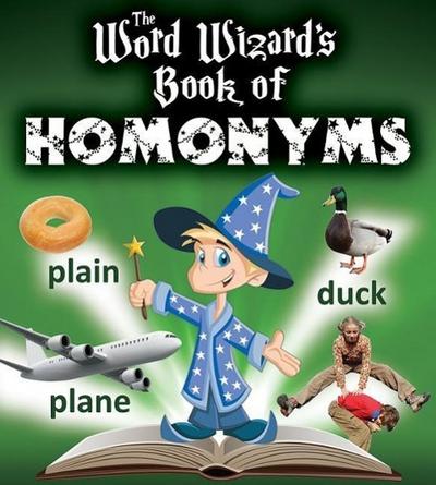 The Word Wizard’s Book of Homonyms