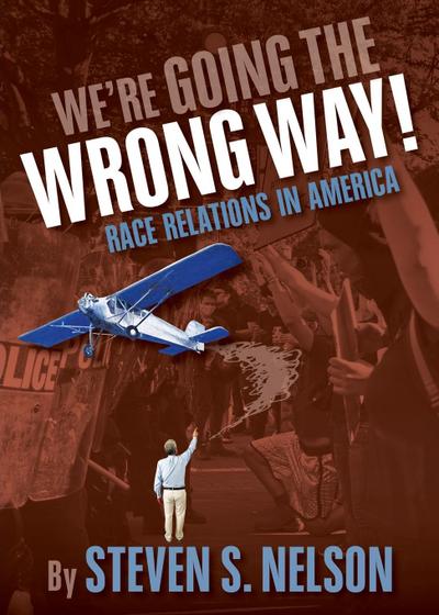 We’re Going the Wrong Way!: Race Relations in America