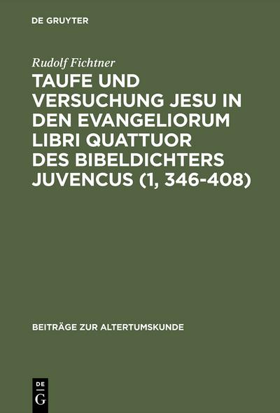 Taufe und Versuchung Jesu in den Evangeliorum libri quattuor des Bibeldichters Juvencus (1, 346–408)