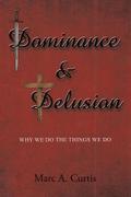 Dominance and Delusion