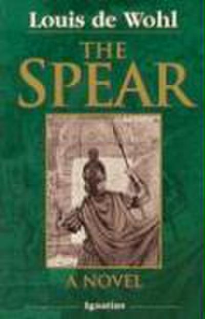 The Spear: A Novel of the Crucifixion