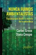 Nunca fuimos ambientalistas