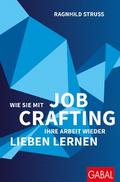 Wie Sie mit Job Crafting Ihre Arbeit wieder lieben lernen