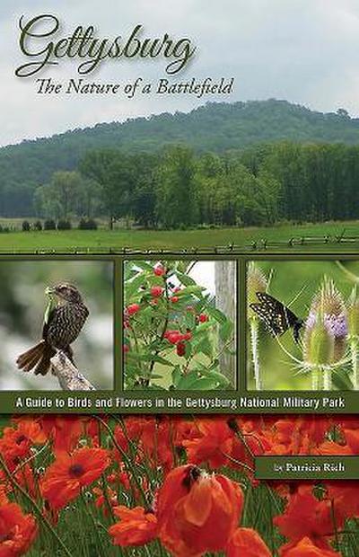 Gettysburg: The Nature of a Battlefield: A Guide to Birds and Flowers in the Gettysburg National Military Park