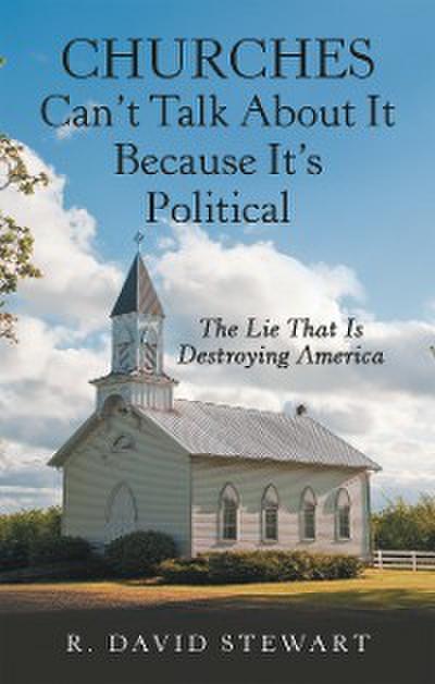 Churches Can’t Talk About It Because It’s Political