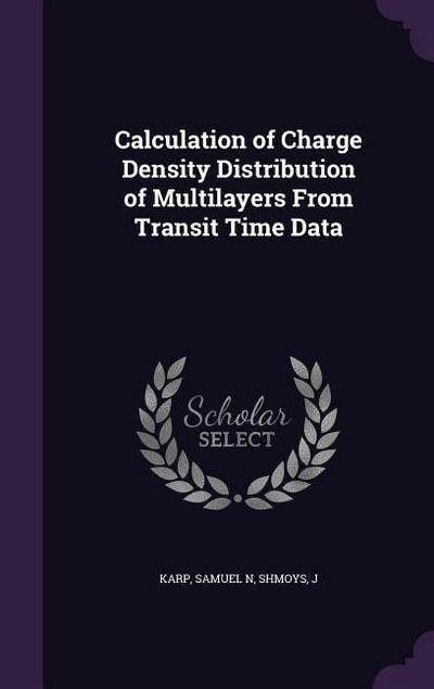 Calculation of Charge Density Distribution of Multilayers From Transit Time Data