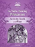 Classic Tales Second Edition: Level 4: The Twelve Dancing Princesses Activity Book & Play