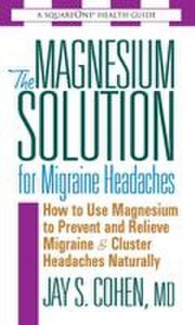 The Magnesium Solution for Migraine Headaches