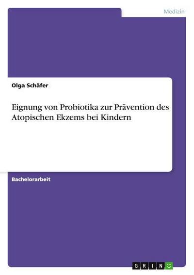 Eignung von Probiotika zur Prävention des Atopischen Ekzems bei Kindern