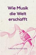 Wie Musik die Welt erschafft