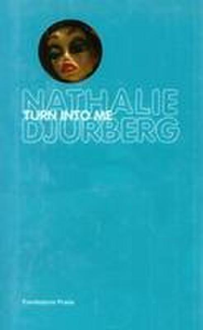 Nathalie Djurberg: Turn Into Me