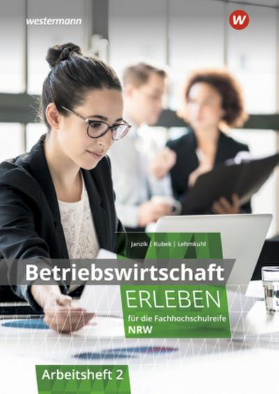 Betriebswirtschaft erleben für die Fachhochschulreife Nordrhein-Westfalen. Bd.2