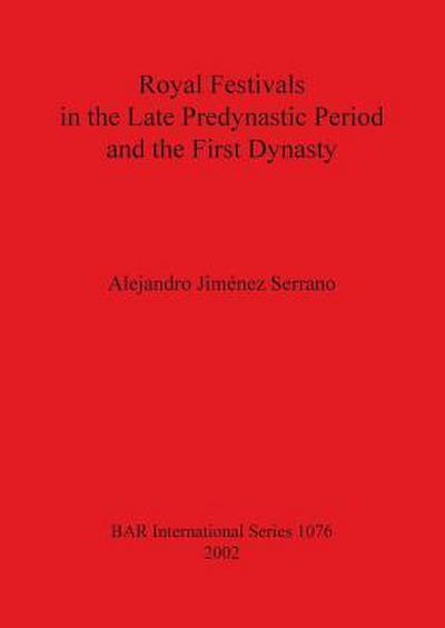 Royal Festivals in the Late Predynastic Period and the First Dynasty