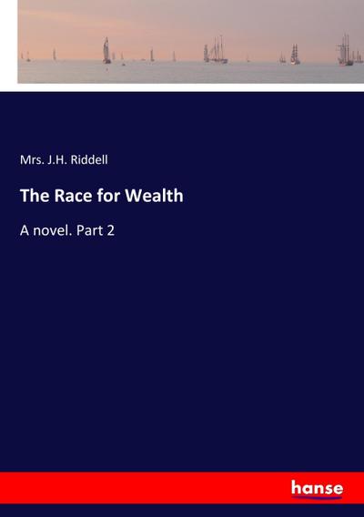 The Race for Wealth - Mrs. J. H. Riddell