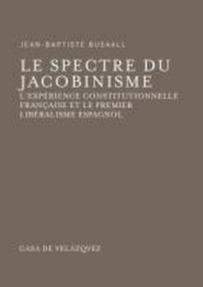 Le spectre du jacobinisme : l’expérience constitutionnelle française et le premier libéralisme espagnol