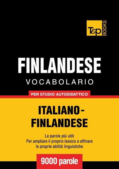 Vocabolario Italiano-Finlandese per studio autodidattico - 9000 parole