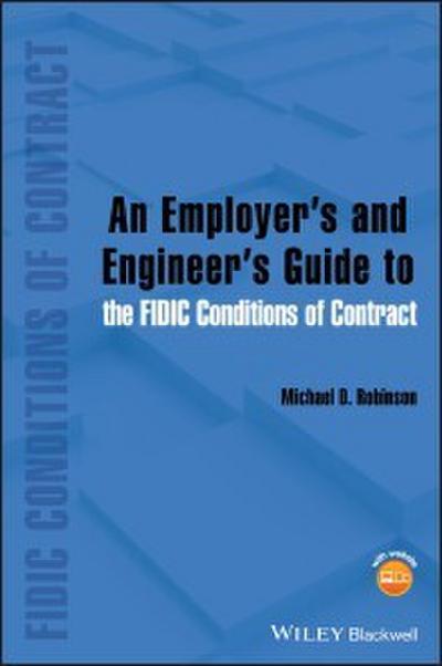 An Employer’s and Engineer’s Guide to the FIDIC Conditions of Contract