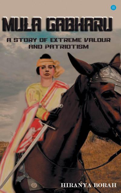 Mula Gabharu: A story of Extreme Valour and Patriotism