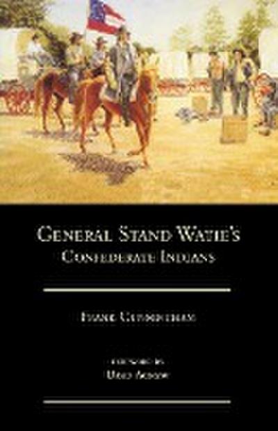 General Stand Watie’s Confederate Indians